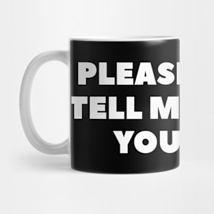 Please don´t tell me about Your day Mug